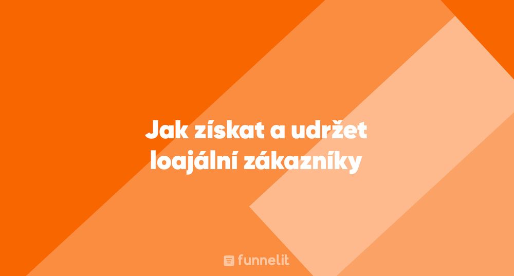 Článek | Jak získat a udržet loajální zákazníky