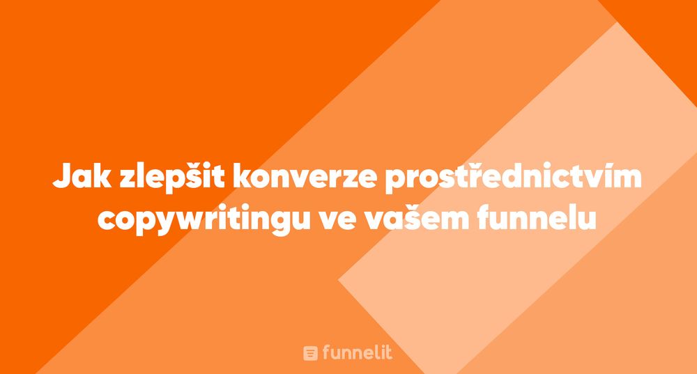 Článek | Jak zlepšit konverze prostřednictvím copywritingu ve vašem funnelu