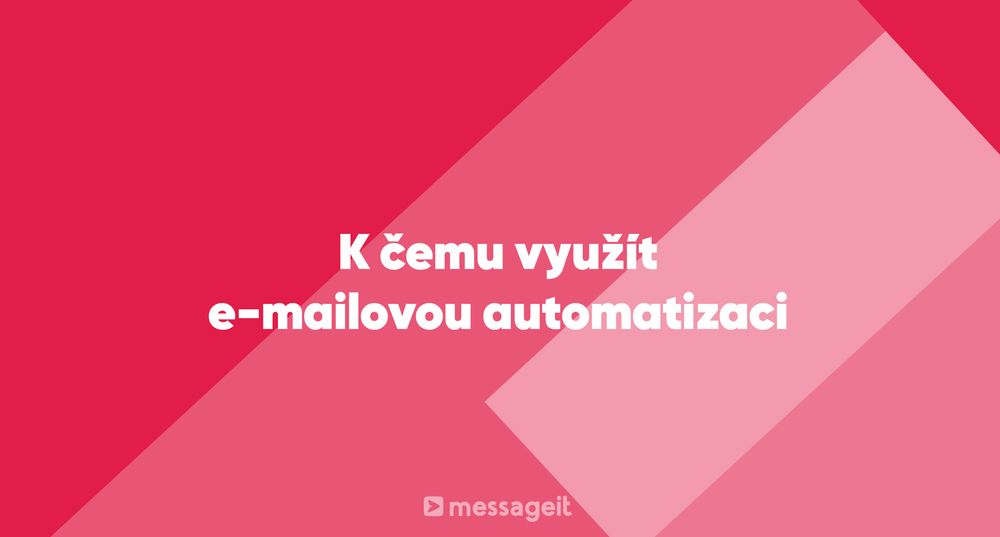 Článek | K čemu využít e-mailovou automatizaci