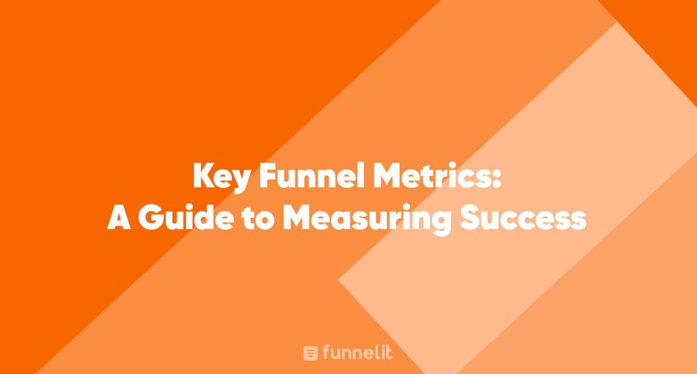 Article | Key Funnel Metrics: A Guide to Measuring Success