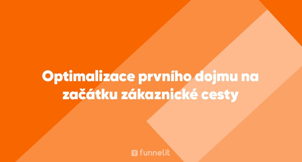 Článek | Optimalizace prvního dojmu na začátku zákaznické cesty