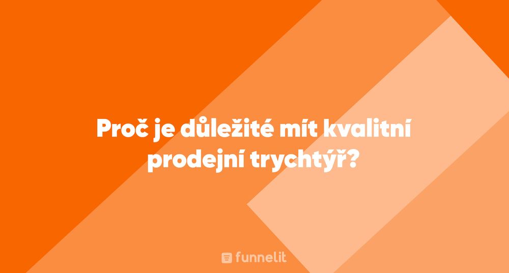 Článek | Proč je důležité mít kvalitní prodejní trychtýř?
