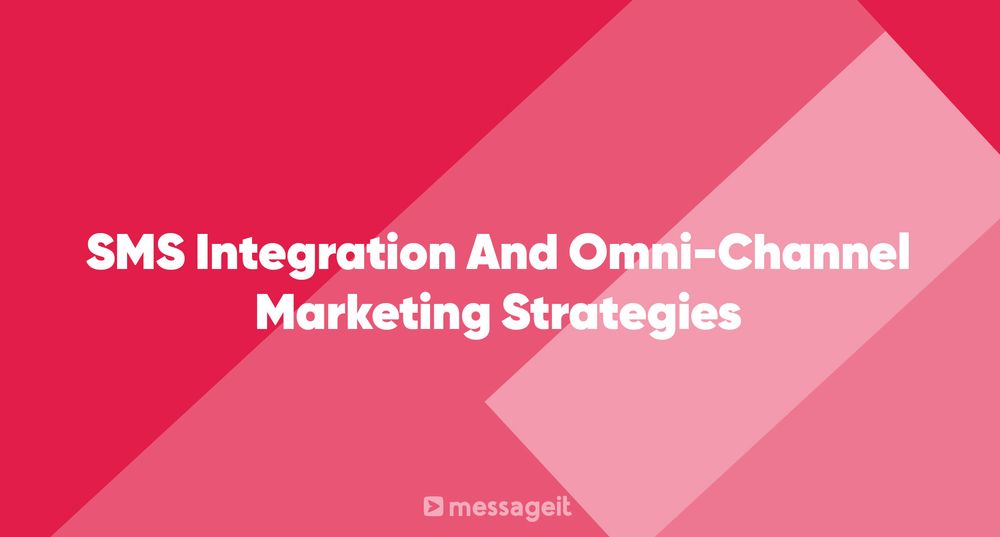 Article | SMS Integration And Omni-Channel Marketing Strategies
