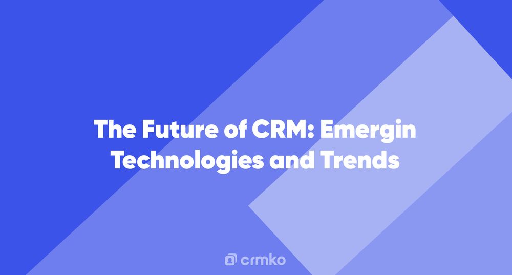 Article | The Future of CRM: Emerging Technologies and Trends
