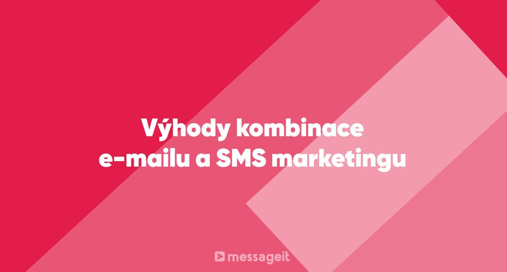 Článek | Výhody kombinace e-mailu a SMS marketingu