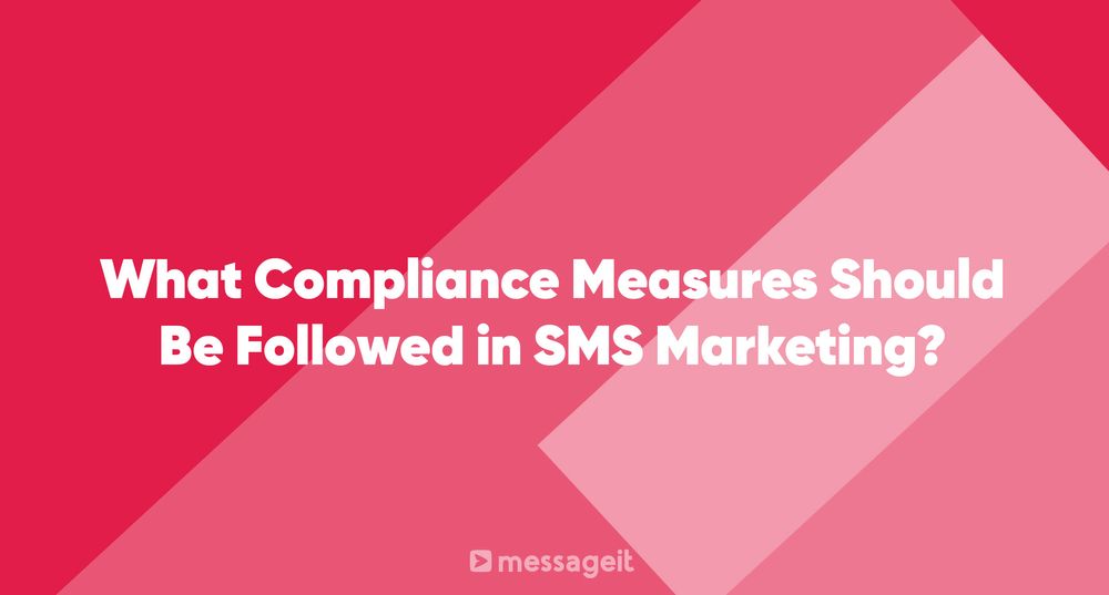 Article | What Compliance Measures Should Be Followed in SMS Marketing?