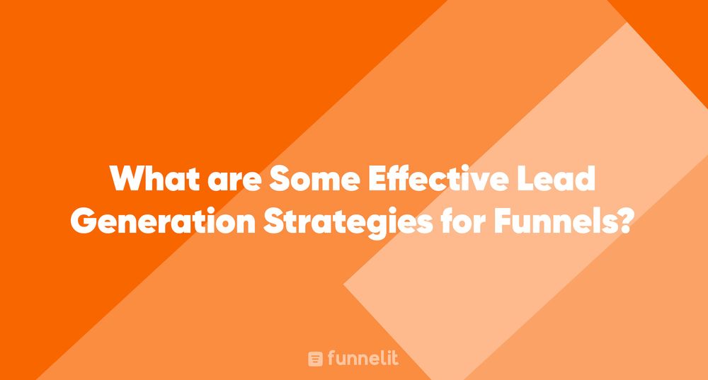 Article | What are Some Effective Lead Generation Strategies for Funnels?