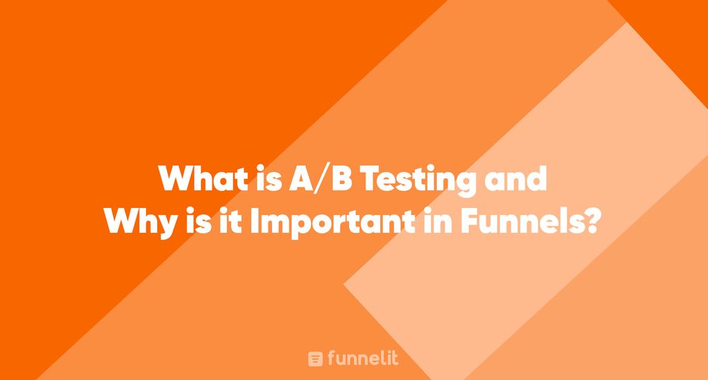 Article | What is A/B Testing and Why is it Important in Funnels?